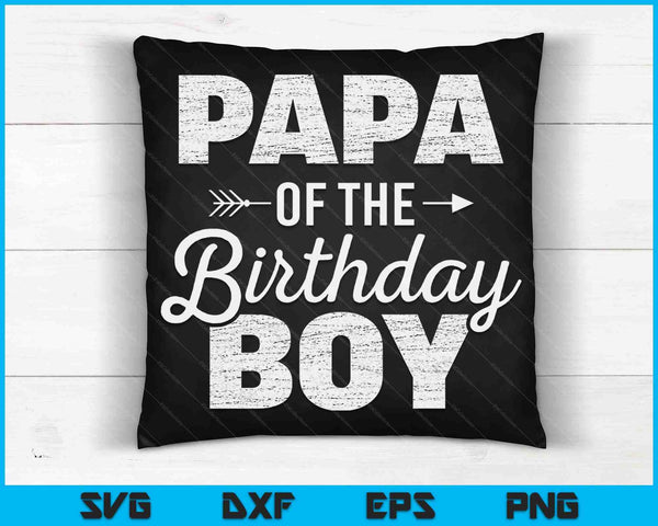 Papa of the Birthday Boy SVG PNG Digital Cutting Files