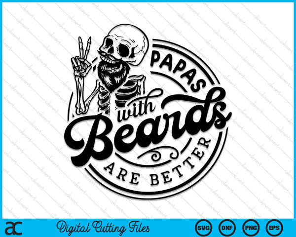Papas With Beards Are Better SVG PNG Digital Cutting Files