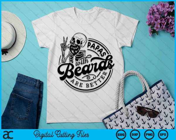 Papas With Beards Are Better SVG PNG Digital Cutting Files