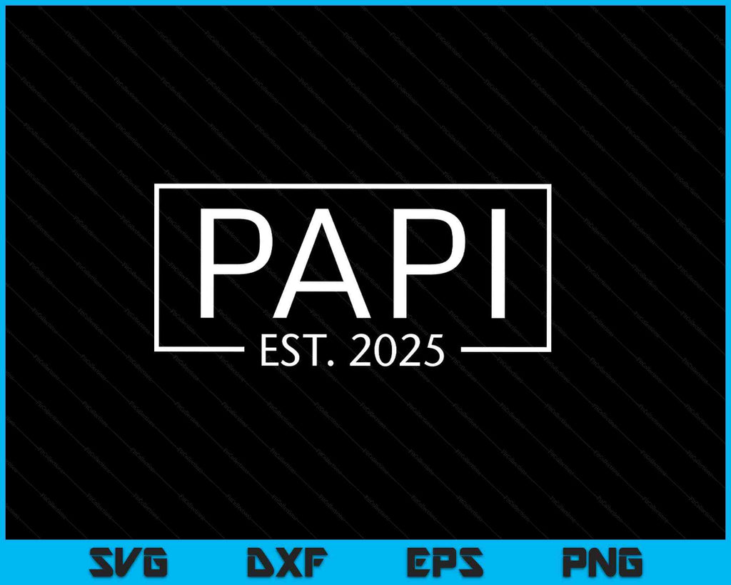 Papi Est 2025 Promoted To Papi 2025 Pregnancy SVG PNG Printable Files ...