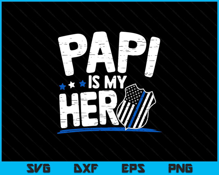 Papi Is My Hero Kids Police Thin Blue Line Law Enforcement SVG PNG Digital Printable Files