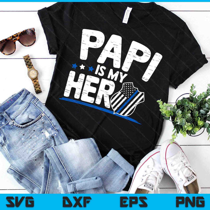 Papi Is My Hero Kids Police Thin Blue Line Law Enforcement SVG PNG Digital Printable Files