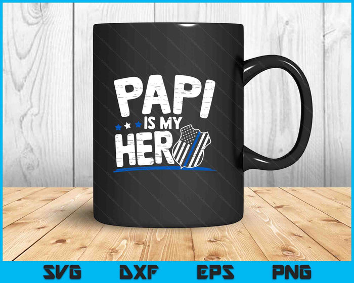 Papi Is My Hero Kids Police Thin Blue Line Law Enforcement SVG PNG Digital Printable Files