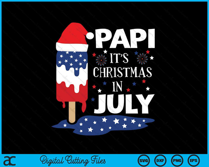 Papi It's Christmas In July Ice Pops 4th of July SVG PNG Digital Cutting Files