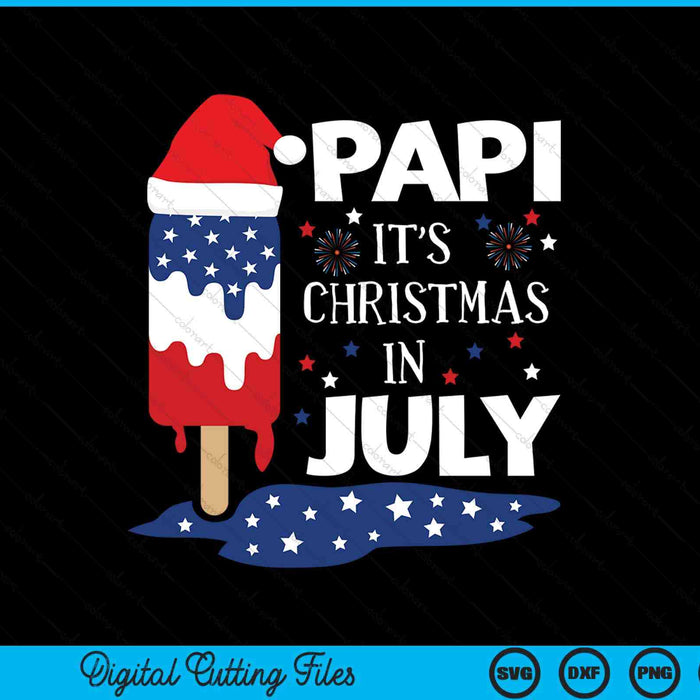 Papi it's Christmas in July ice pops 4th of July SVG cut file