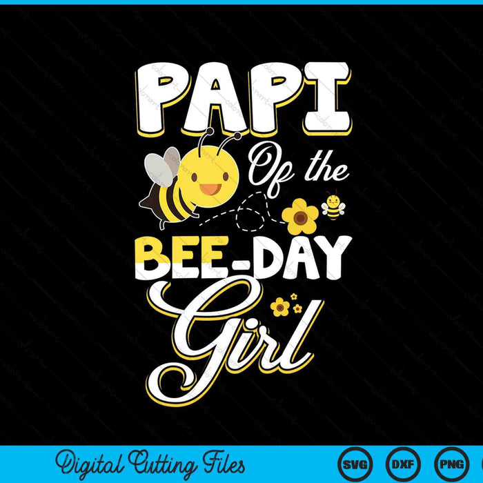 Papi of the bee day girl bee birthday party theme SVG cut file