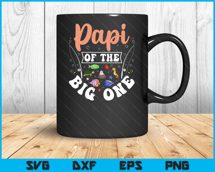 Papi Of The Big One Fishing Birthday Party Celebration SVG PNG Digital Cutting Files