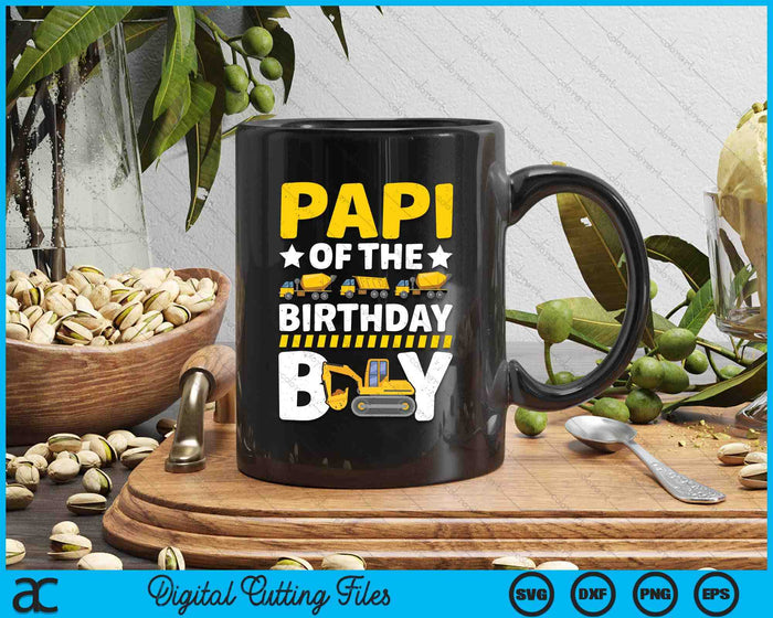 Papi Of The Birthday Boy Construction Theme Party Matching SVG PNG Digital Printable Files