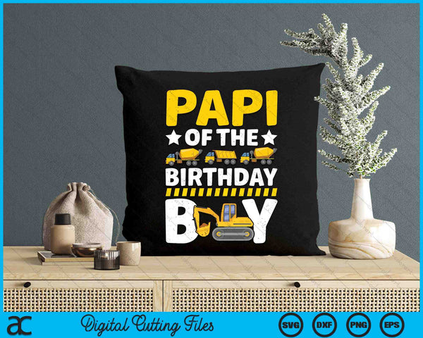 Papi Of The Birthday Boy Construction Theme Party Matching SVG PNG Digital Printable Files