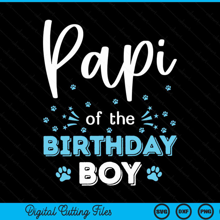 Papi of the birthday boy dog paw bday party celebration SVG cut file