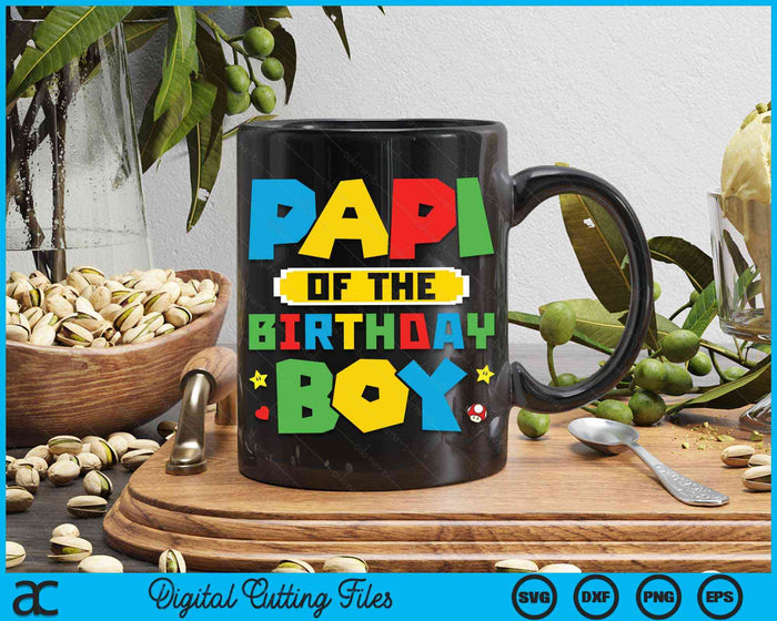 Papi Of The Birthday Boy Game Gaming Family SVG PNG Digital Cutting Files