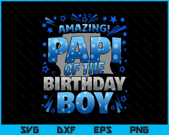 Papi Of The Birthday Boy Matching Family SVG PNG Digital Printable Files