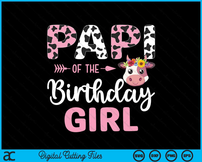 Papi Of The Birthday Girl Farm Cow 1 St Birthday Girl SVG PNG Digital Cutting Files