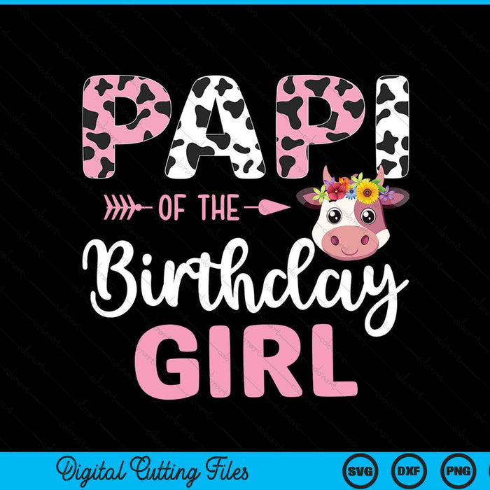Papi Of The Birthday Girl Farm Cow 1 St Birthday Girl SVG PNG Digital Cutting Files