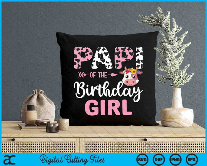 Papi Of The Birthday Girl Farm Cow 1 St Birthday Girl SVG PNG Digital Cutting Files