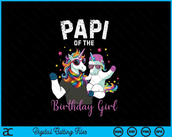 Papi of the birthday girl unicorn family SVG cut file