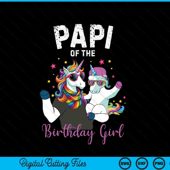 Papi of the birthday girl unicorn family SVG cut file