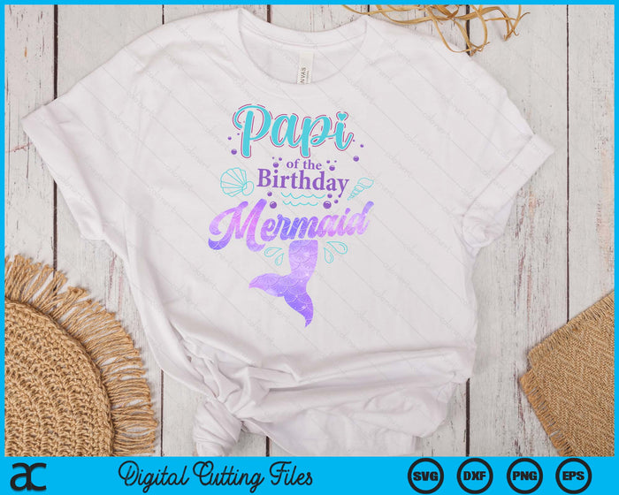 Papi Of The Birthday Mermaid Birthday Party SVG PNG Digital Cutting File