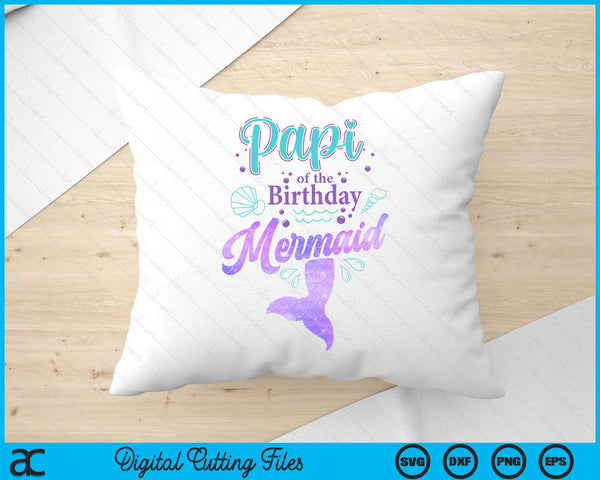 Papi Of The Birthday Mermaid Birthday Party SVG PNG Digital Cutting File