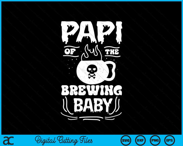 Papi of the brewing baby Halloween pregnancy announcement SVG cut file