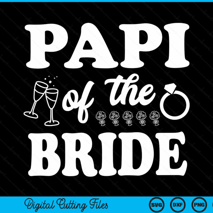 Papi Of The Bride Wedding Bachelor Party SVG PNG Digital Cutting Files