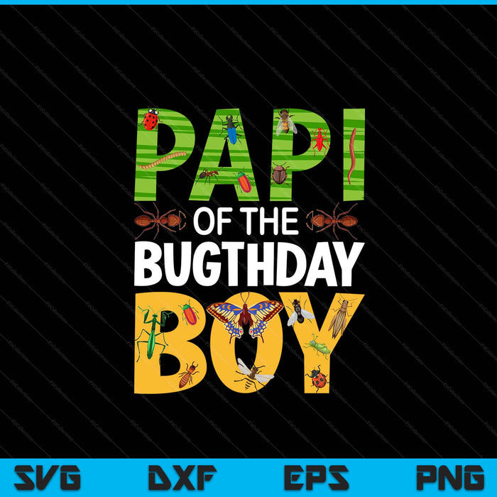 Papi of the bugthday boy bug themed birthday party insects SVG cut file