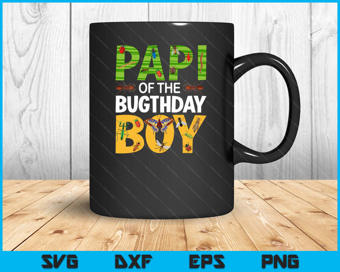 Papi Of The Bugthday Boy Bug Themed Birthday Party Insects SVG PNG Digital Cutting Files