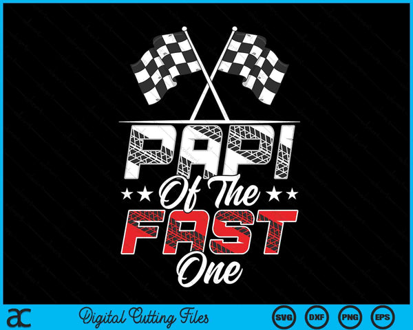 Papi of the fast one first birthday racing car family SVG cut file