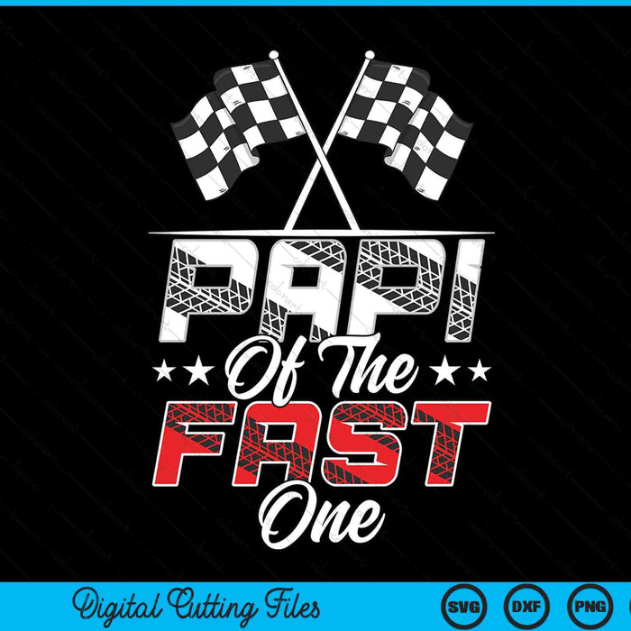 Papi of the fast one first birthday racing car family SVG cut file