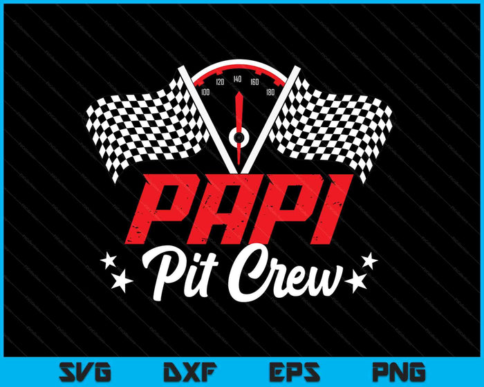 Papi Pit Crew Birthday Party Race Car Lover Racing Family SVG PNG Digital Printable Files