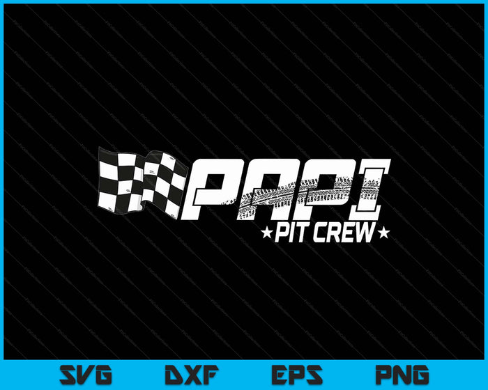 Papi Pit Crew Race Car Birthday Family Racing SVG PNG Digital Printable Files