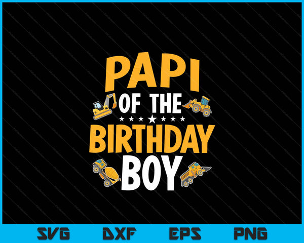 Papi of the birthday boy construction worker bday party SVG cut file