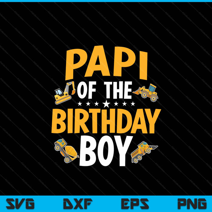 Papi of the birthday boy construction worker bday party SVG cut file