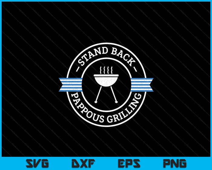 Pappous Grilling Stand Back Greece Flag Greek Dad SVG PNG Digital Printable Files