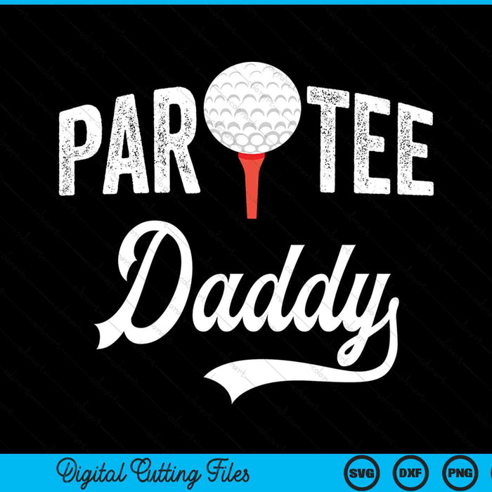 Par daddy partee golf pun SVG PNG cut file for Cricut