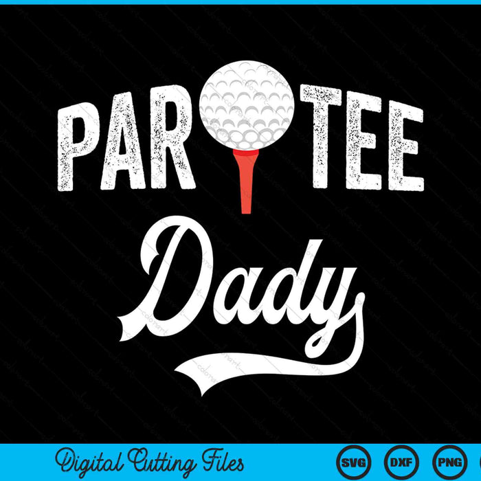 Par dady partee golf pun SVG PNG cut file for Cricut