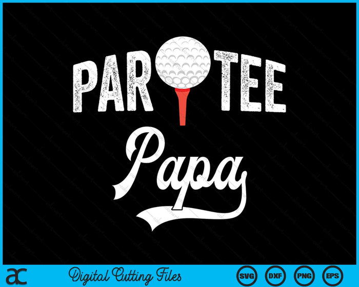 Par Tee Papa Funny Partee Golf Pun SVG PNG Digital Cutting Files