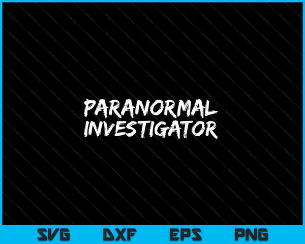 Paranormal Investigator Ghost Hunting EVP Halloween SVG PNG Cutting Printable Files