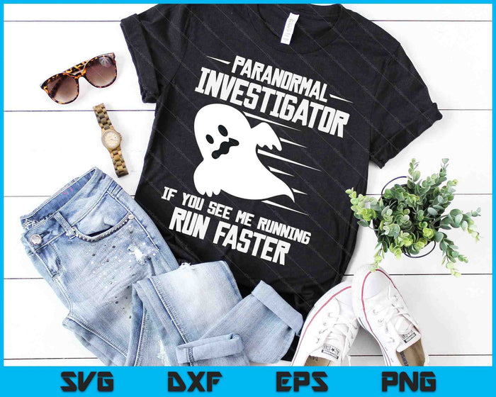 Paranormal Investigator If You See Me Running Run Faster SVG PNG Digital Cutting Files