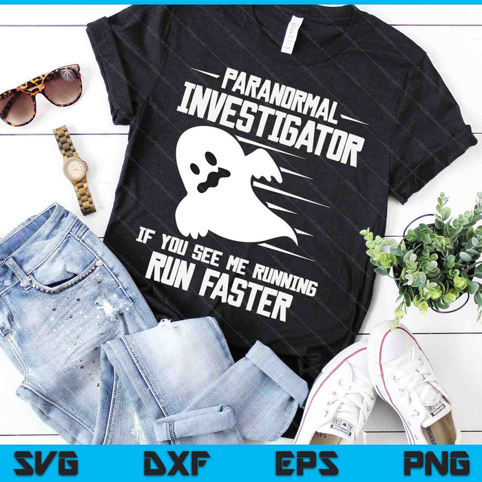Paranormal Investigator If You See Me Running Run Faster SVG PNG Digital Cutting Files