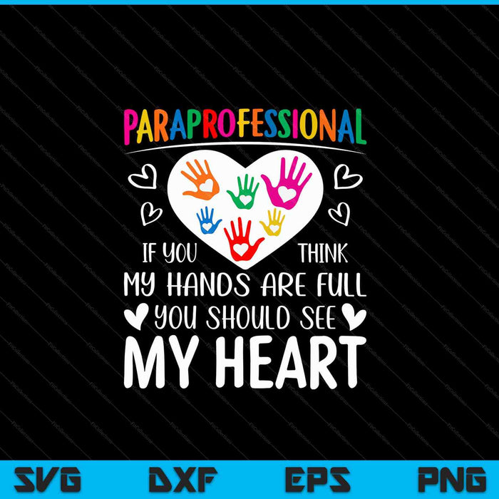 Paraprofessional - when you think my hands are full, see my heart SVG cut file