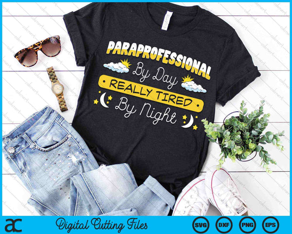 Paraprofessional By Day Really Tired By Night Paraprofessional Teacher SVG PNG Digital Cutting Files