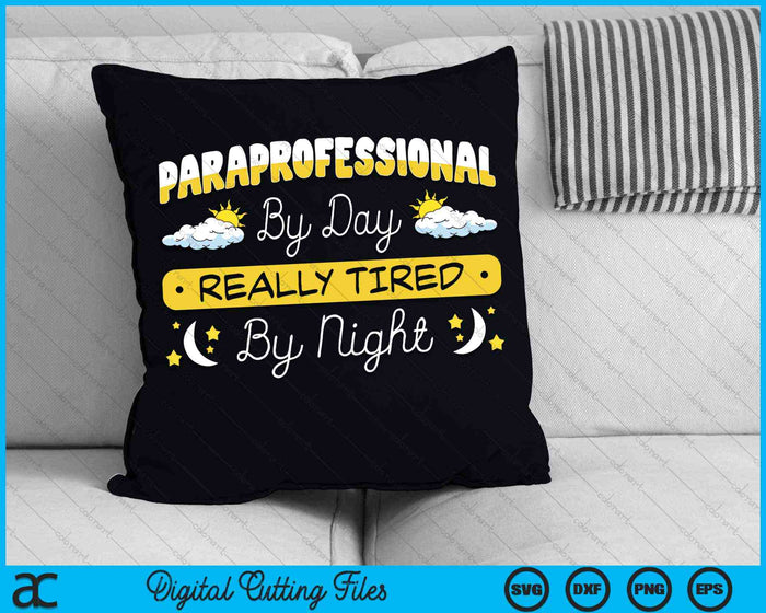 Paraprofessional By Day Really Tired By Night Paraprofessional Teacher SVG PNG Digital Cutting Files