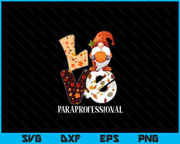 Paraprofessional Love Autumn Fall Gnome For Teachers SVG PNG Digital Cutting Files