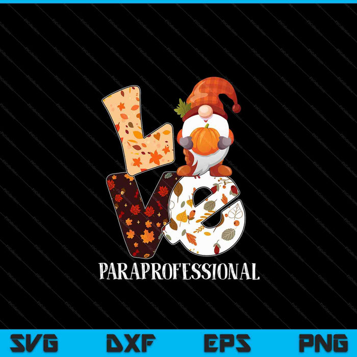 Paraprofessional love autumn fall gnome for teachers SVG cut file