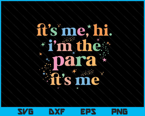 Paraprofessional paraeducator It's me hi i'm the para its me SVG PNG Digital Cutting Files