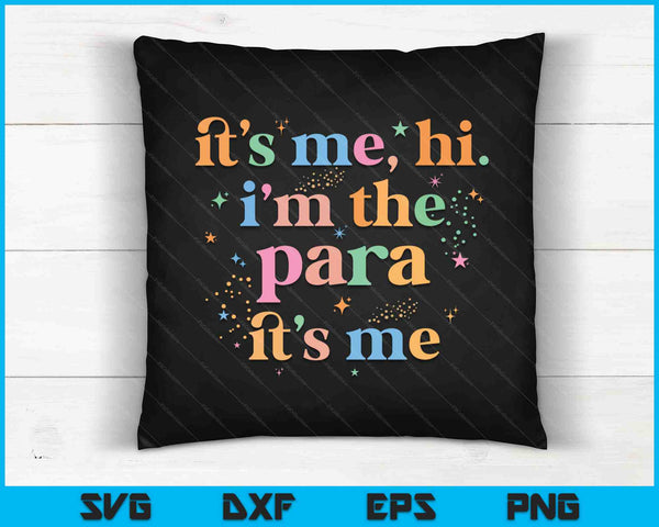 Paraprofessional paraeducator It's me hi i'm the para its me SVG PNG Digital Cutting Files