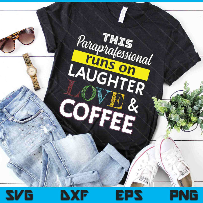 Paraprofessional runs on Laughter Love Coffee Para SVG PNG Digital Cutting Files