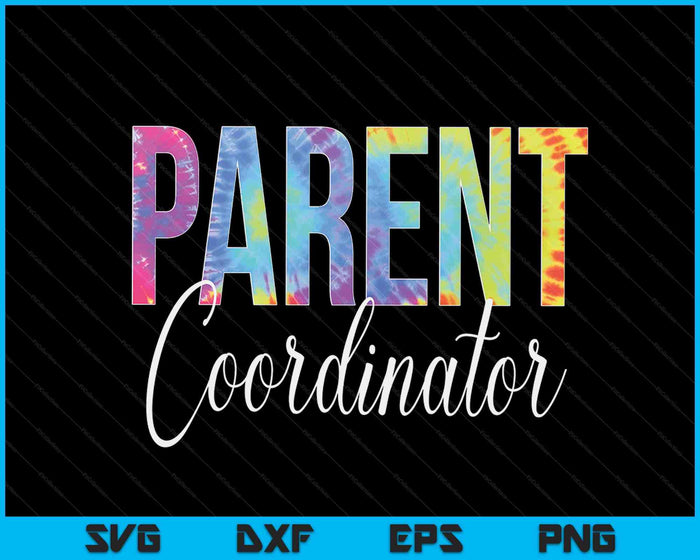 Parent Coordinator Tie Dye Back To School appreciation SVG PNG Digital Cutting Files