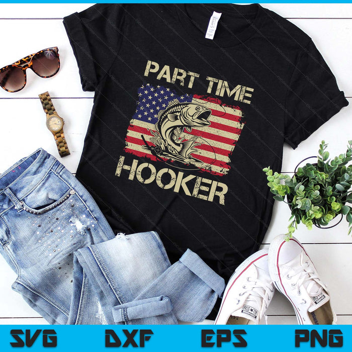Part Time Hooker - Funny Fishing SVG PNG Digital Printable Files